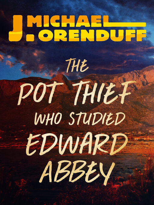Title details for The Pot Thief Who Studied Edward Abbey by J. Michael Orenduff - Available